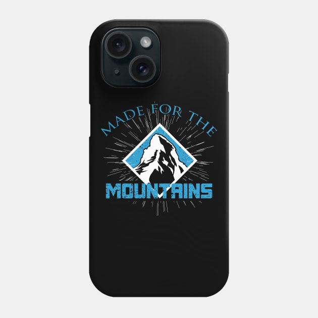 Made For The Mountains Phone Case by MYFROG