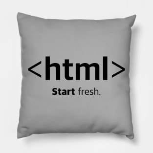 <html> Start fresh. Opening HTML Tag T-Shirt Pillow