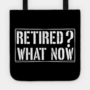 Retired? What Now Embrace the Laughter and Share the Journey funny Tote