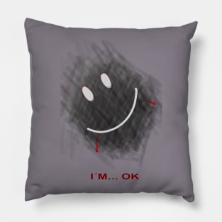 im ok sad happy face smile Pillow