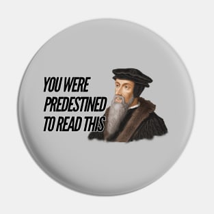 You were predestined to read this by John Calvin, black text Pin