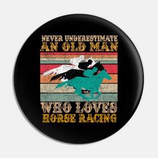 Never Estimate An Old Man Who Loves Horse Pin