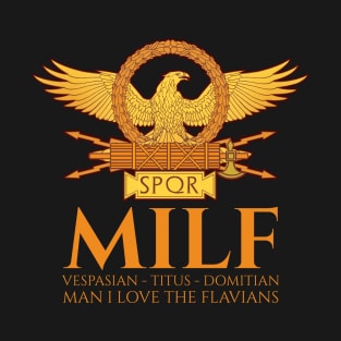 MILF - Man I Love the Flavians - Ancient Roman Emperors T-Shirt