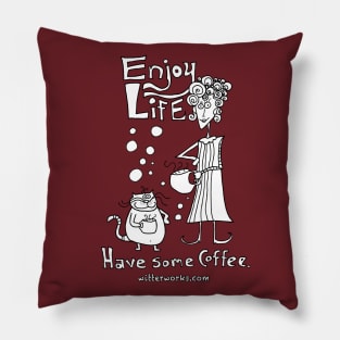 Enjoy Life... Have Some Coffee. Pillow