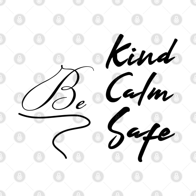 Be kind be calm be safe by AdelDa