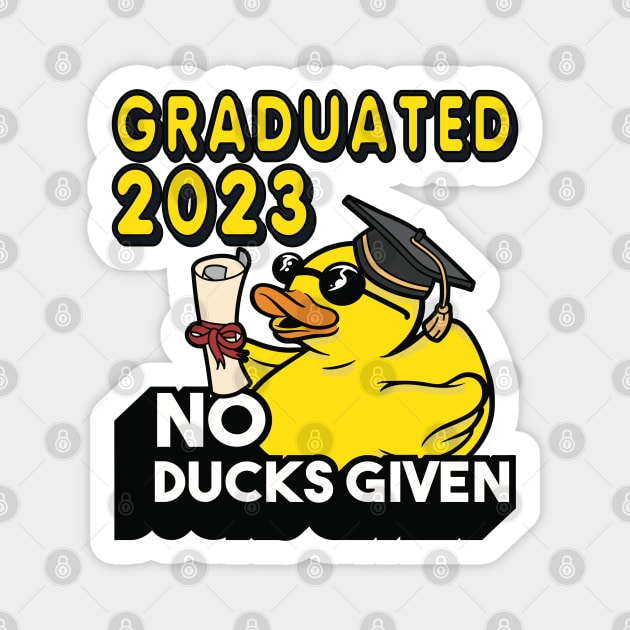 No Ducks Given - Graduated 2023 Graduation Magnet by RuftupDesigns