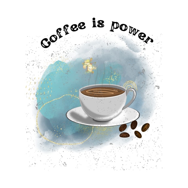 Coffee Give Me Power by Prilidiarts