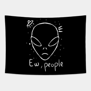 ew people funny alien head for UFO lovers antisocial gift Tapestry