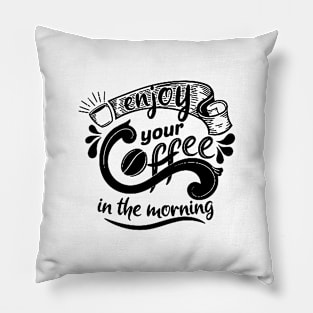 Enjoy your Coffee - Coffee Lover Gift Pillow