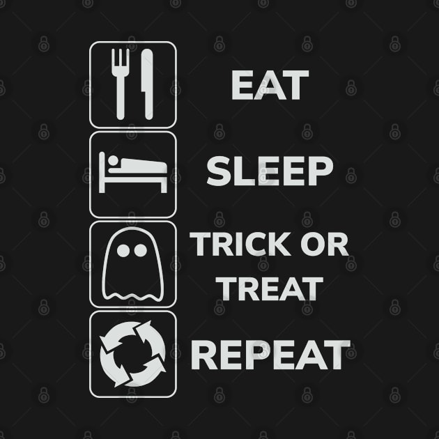 Eat Sleep Trickt or Treat Repeat! by SPAZE