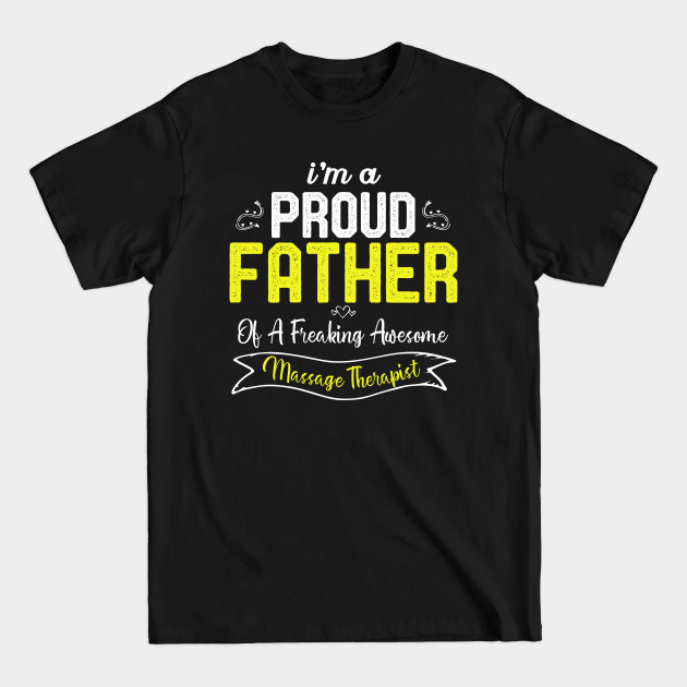 Discover Message Therapist Father, Proud Father Of A Freaking Awesome Massage Therapist - Massage Therapist Father - T-Shirt