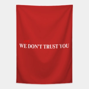 We Still Don'T Trust You Tapestry