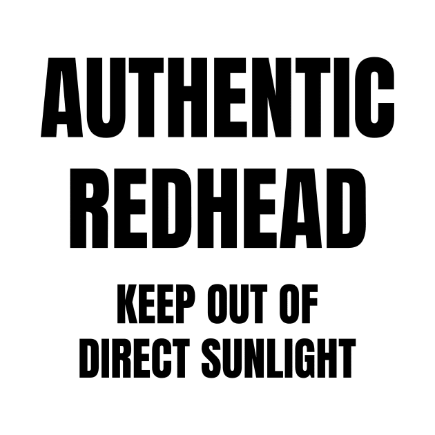 Authentic Redhead, Keep Out Of Direct Sunlight by Fairy Wolf Creations