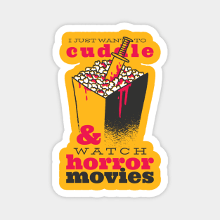 i just want to cuddle and watch horror movies Magnet