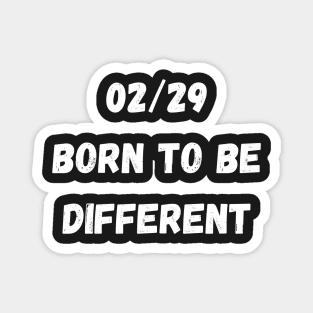02/29 born to be different, Leap Year 29th February Magnet