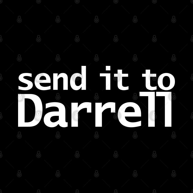 Send it to Darrell by ellenhenryart