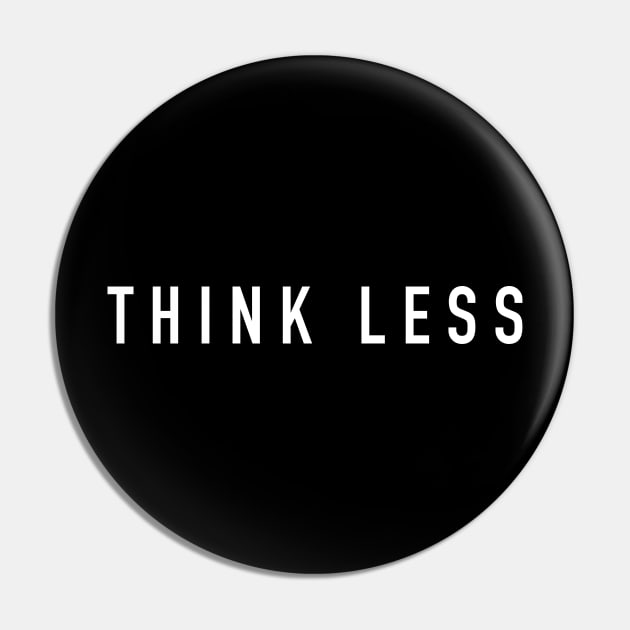 Think less Pin by sunima