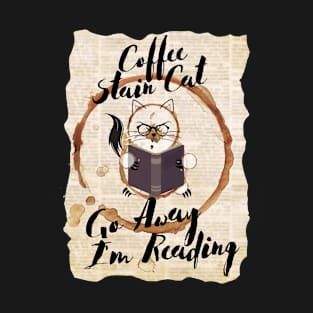 Coffee Stain Cat - Go Away I'm Reading T-Shirt