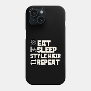 Eat Sleep Style hair Repeat Phone Case