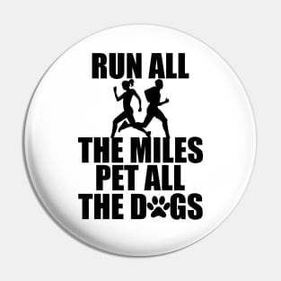 Runner - Run all the miles pet all the dogs Pin