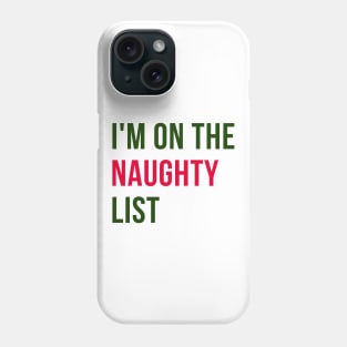 I'm On The Naughty List. Christmas Humor. Rude, Offensive, Inappropriate Christmas Design. Red and Green Phone Case