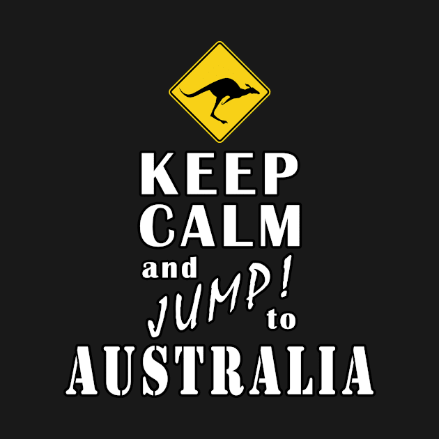 Keep Calm And Jump To Australia by Mamon