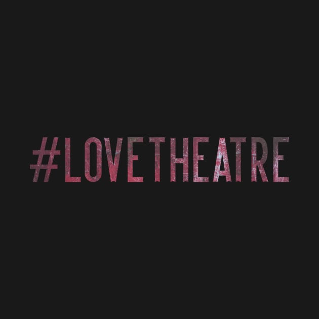 Love Theatre by TheatreThoughts