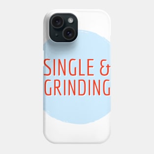 single and grinding Phone Case