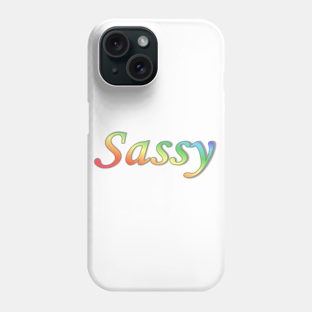 SASSY Phone Case by KC Morcom aka KCM Gems n Bling aka KCM Inspirations