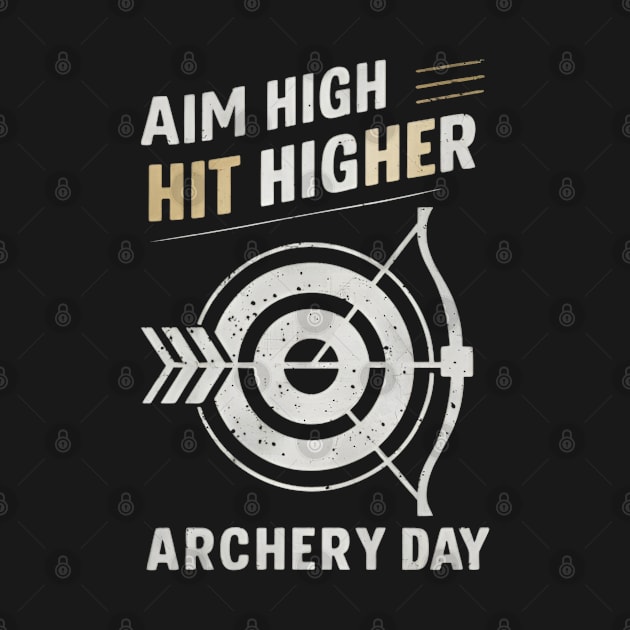 Aim high hit higher Archery Day by CreationArt8