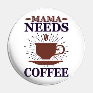 Mama needs coffee Pin