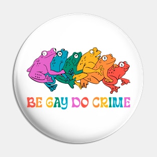 Be Gay Do Crime Gay Friend LGBT Frog And Toad Gift For Men Women Pin