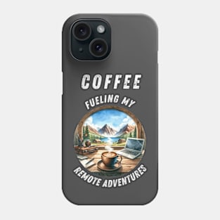 Strong Coffee For Remote Work And Travel Adventures Phone Case