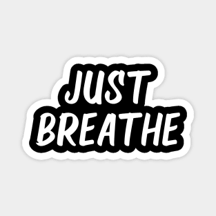 just breathe Magnet