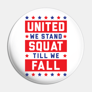 United We Stand, Squat Till We Fall Pin