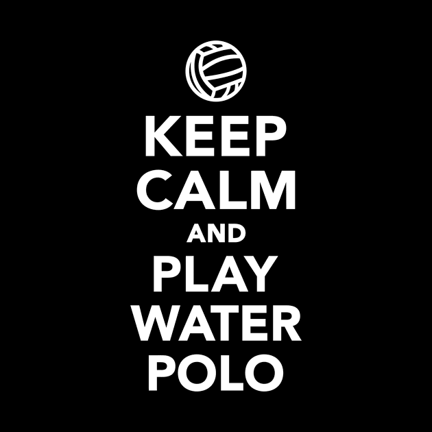 Keep calm and play Water Polo by Designzz