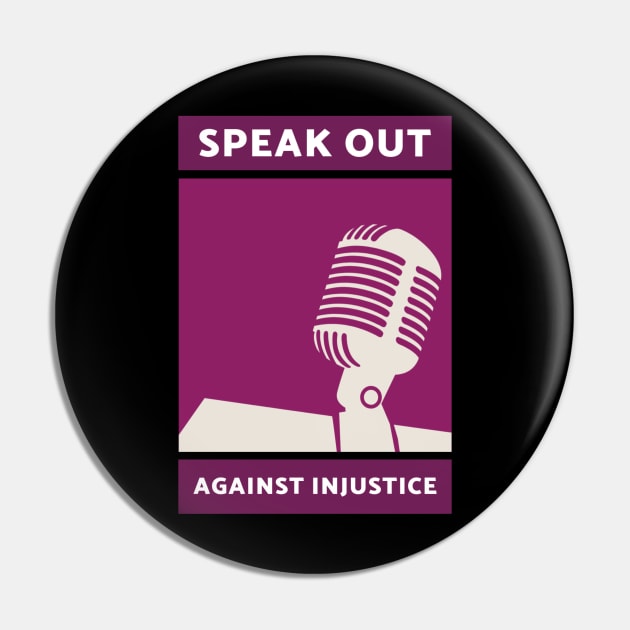 Inspirational Speak Out Against Injustice Design Pin by New East 