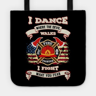 I Dance Where The Devil Walks I Fight What You Fear - Firefighter Tote