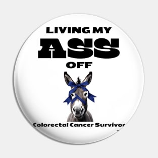 Living My Ass Off - Colorectal Cancer Survivor Pin