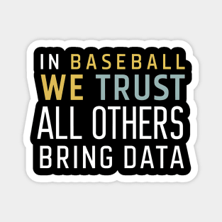 In Baseball we trust All others brings data Magnet