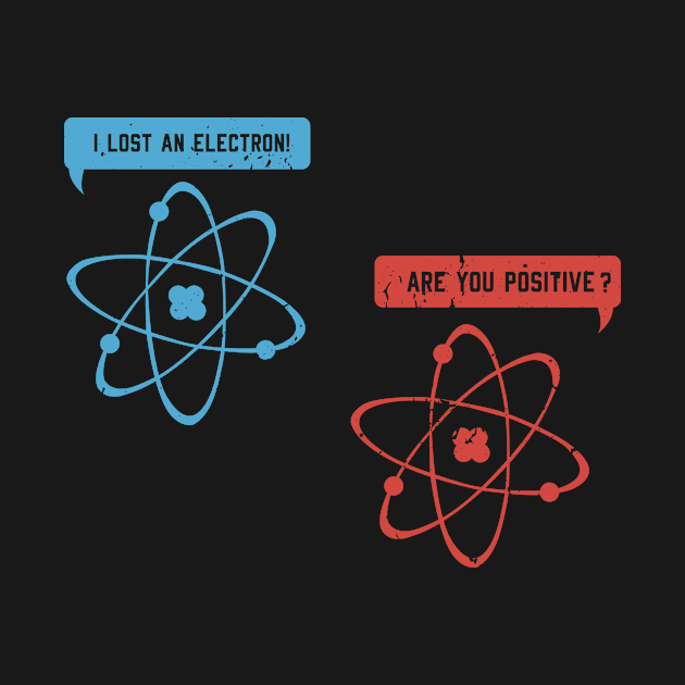 I lost an electron - Funny Physicist Physics by dennex85
