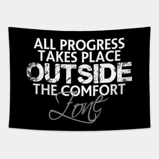 All progress takes place outside the comfort zone Tapestry