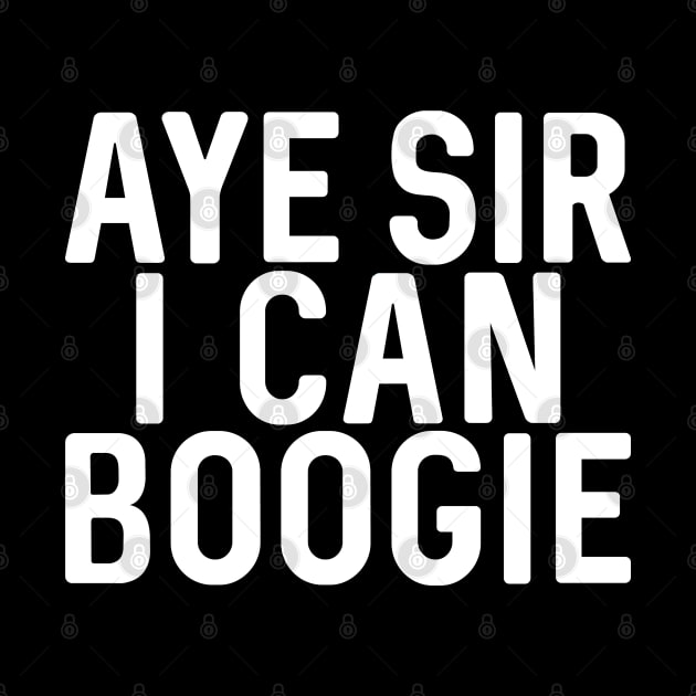 Aye Sir I Can Boogie, Scottish Football Slogan Design by MacPean