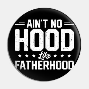 Ain't No Hood Like Fatherhood Pin