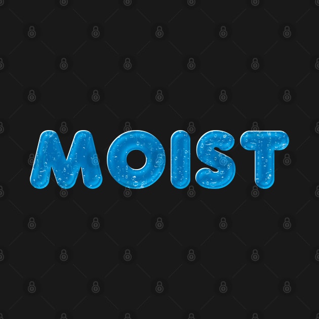 MOIST by Aome Art
