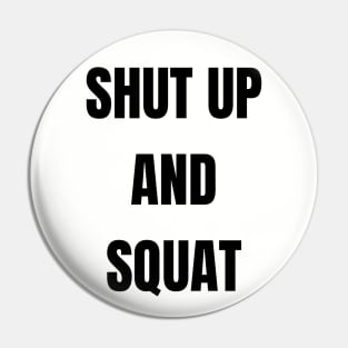 Shut Up and Squat Pin