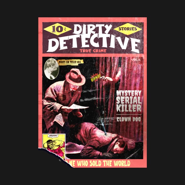 Dirty Detective Mystery Serial Killer & Clown Dog Vol.6 | True Crime | Vintage Crime Stories Book Cover Reimagined by Tiger Picasso