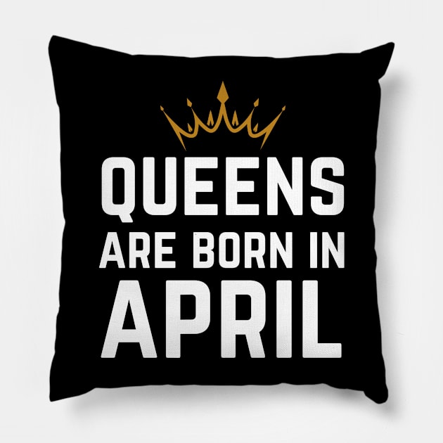 Queens Are Born In April Pillow by HobbyAndArt