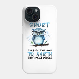 I'm Not Short I'm Just More Down To Earth Than Most People Phone Case