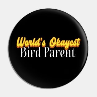 World's Okayest Bird Parent! Pin